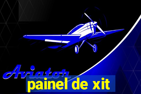 painel de xit